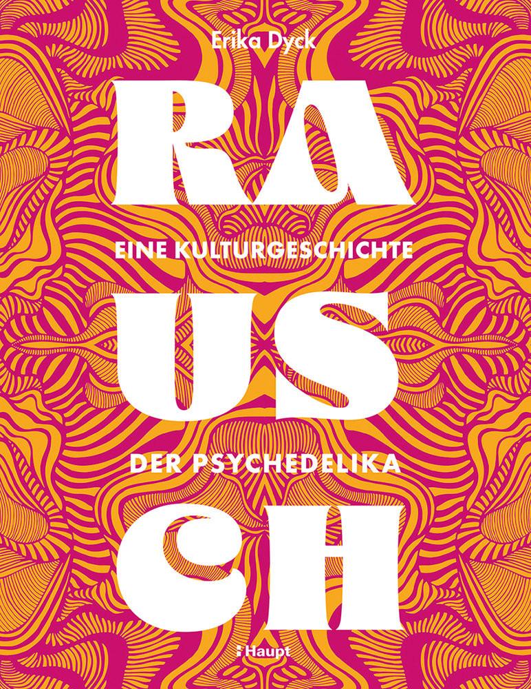 Rausch - Eine Kulturgeschichte der Psychedelika Dyck, Erika; Krabbe, Wiebke (Übersetzung) Couverture rigide 