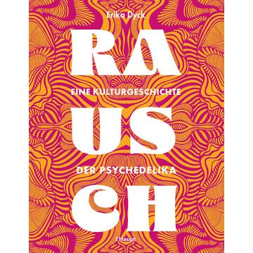 Rausch - Eine Kulturgeschichte der Psychedelika