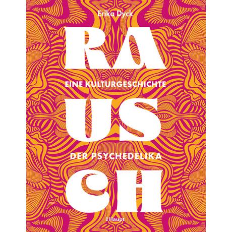 Rausch - Eine Kulturgeschichte der Psychedelika Dyck, Erika; Krabbe, Wiebke (Übersetzung) Couverture rigide 