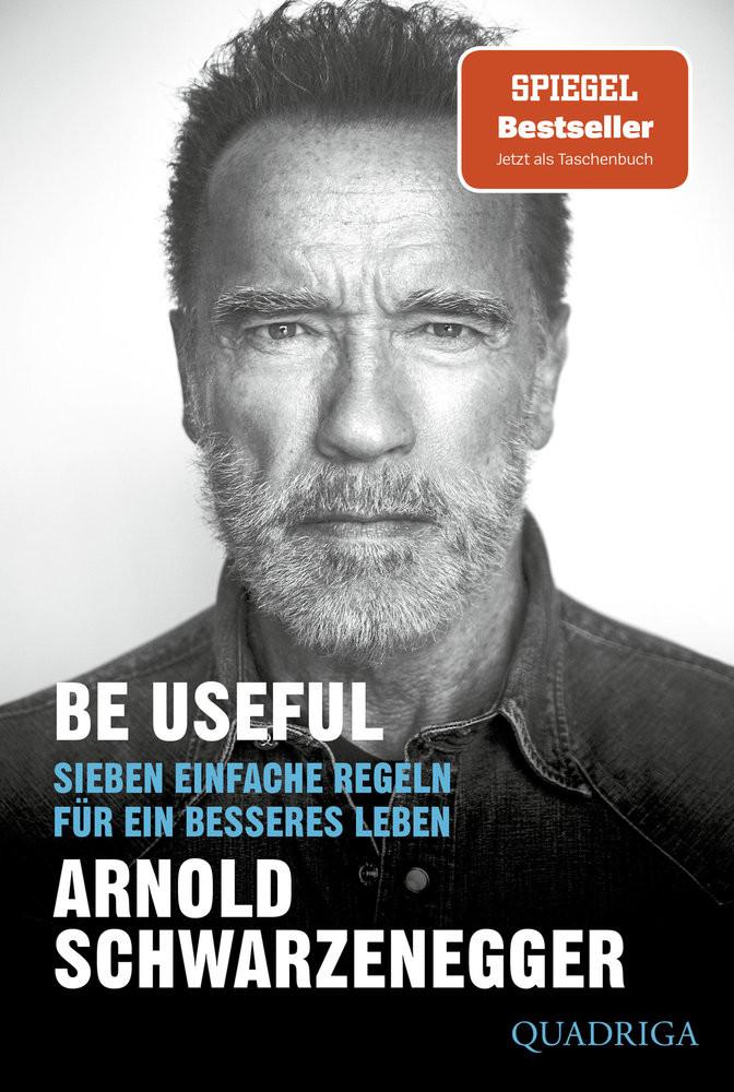 Be Useful Schwarzenegger, Arnold; Josef, Bernhard (Übersetzung); Böckler, Ariane (Übersetzung) Libro in brossura 