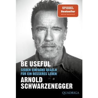 Be Useful Schwarzenegger, Arnold; Josef, Bernhard (Übersetzung); Böckler, Ariane (Übersetzung) Libro in brossura 