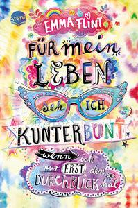 Für mein Leben seh ich kunterbunt (wenn ich nur erst den Durchblick hab) Flint, Emma; Schöffmann-Davidov, Eva (Illustrationen) Gebundene Ausgabe 