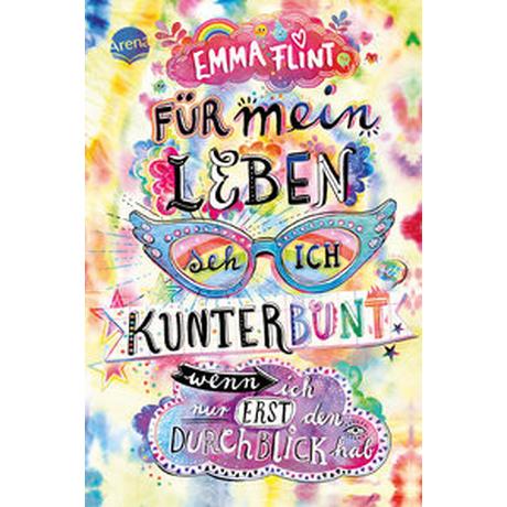 Für mein Leben seh ich kunterbunt (wenn ich nur erst den Durchblick hab) Flint, Emma; Schöffmann-Davidov, Eva (Illustrationen) Gebundene Ausgabe 