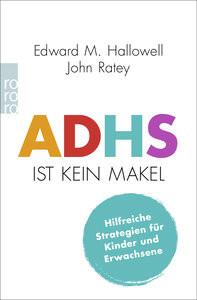 ADHS ist kein Makel Hallowell, Edward M.; Ratey, John J.; Wissmann, Jorunn (Übersetzung); Niehaus, Monika (Übersetzung) Livre de poche 