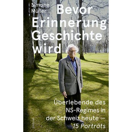 Bevor Erinnerung Geschichte wird Müller, Simone; Boutellier, Annette (Fotografie); Gross, Raphael (Geleitwort); Lezzi, Eva (Geleitwort) Copertina rigida 