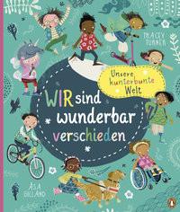 Unsere kunterbunte Welt - Wir sind wunderbar verschieden Turner, Tracey; Gilland, Åsa (Illustrationen); van der Avoort, Birgit (Übersetzung) Gebundene Ausgabe 