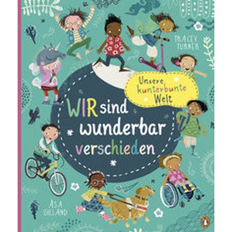 Unsere kunterbunte Welt - Wir sind wunderbar verschieden Turner, Tracey; Gilland, Åsa (Illustrationen); van der Avoort, Birgit (Übersetzung) Gebundene Ausgabe 