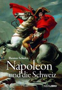 Napoleon und die Schweiz Schuler, Thomas Gebundene Ausgabe 