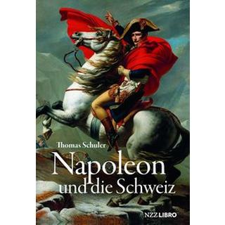 Napoleon und die Schweiz Schuler, Thomas Gebundene Ausgabe 