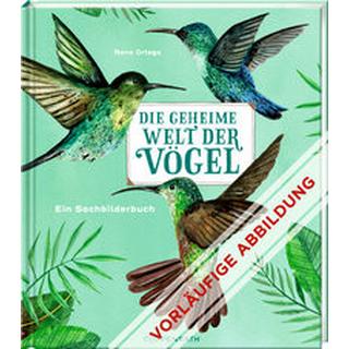 Die geheime Welt der Vögel Escobar, Diana; Ortega, Rena (Illustrationen); Klapper, Annika (Übersetzung) Couverture rigide 