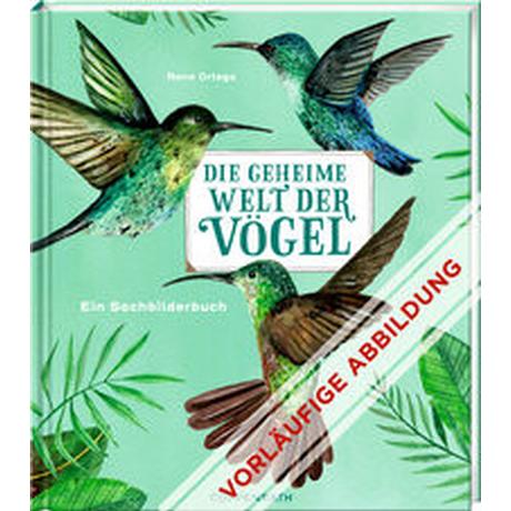 Die geheime Welt der Vögel Escobar, Diana; Ortega, Rena (Illustrationen); Klapper, Annika (Übersetzung) Couverture rigide 