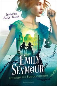 Emily Seymour, Band 2: Zeitreisen für Fortgeschrittene (Bezaubernde Romantasy voller Spannung und Humor) Jager, Jennifer Alice; Hirtz, Isabelle (Umschlaggestaltung) Gebundene Ausgabe 