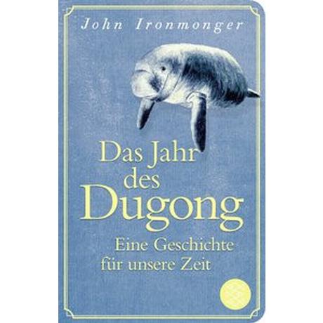 Das Jahr des Dugong - Eine Geschichte für unsere Zeit Ironmonger, John; Schnettler, Tobias (Übersetzung) Copertina rigida 