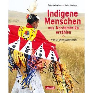 Indigene Menschen aus Nordamerika erzählen Yellowhorn, Eldon; Lowinger, Kathy; Reuther, Nina (Übersetzung) Gebundene Ausgabe 