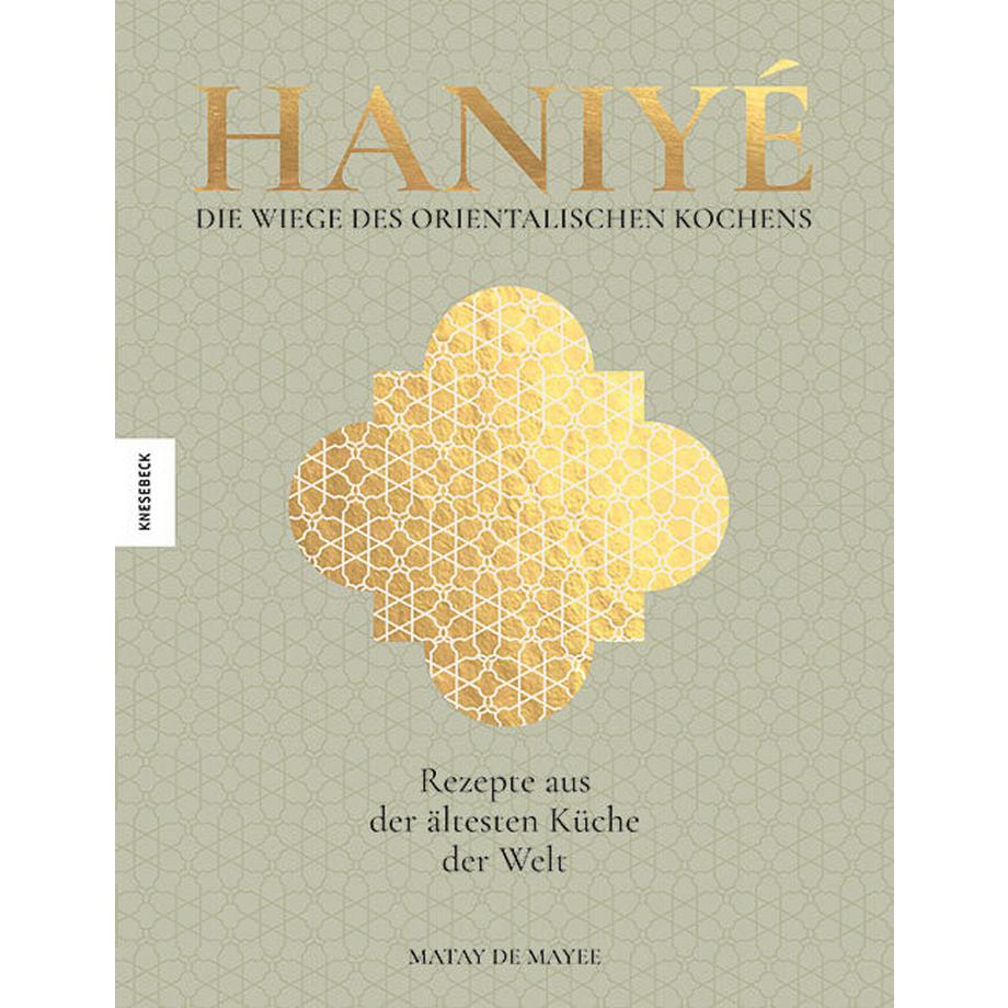 Knesebeck  Haniyé. Die Wiege des orientalischen Kochens 