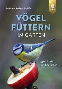 Vögel füttern im Garten Schäffer, Norbert; Schäffer, Anita Gebundene Ausgabe 