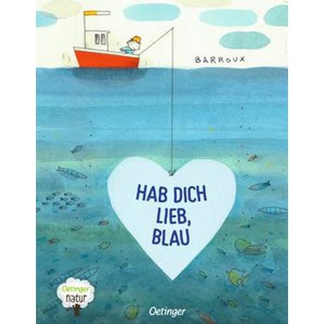 Hab dich lieb, Blau Barroux; Barroux (Illustrationen); Humburg, Jasmin (Übersetzung) Gebundene Ausgabe 