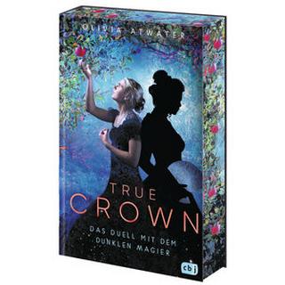 True Crown - Das Duell mit dem dunklen Magier Atwater, Olivia; Attwood, Doris (Übersetzung) Gebundene Ausgabe 