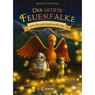 Der letzte Feuerfalke und der geheimnisvolle See (Band 4) Charman, Katrina; Loewe Erstlesebücher (Hrsg.); Norton, Jeremy (Illustrationen); Mende, Klaus (Übersetzung); Tandetzke, Sabine (Übersetzung) Couverture rigide 