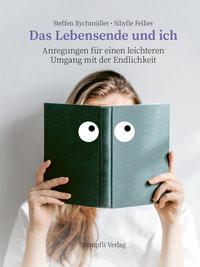 Das Lebensende und ich Eychmüller, Steffen; Felber, Sibylle Taschenbuch 