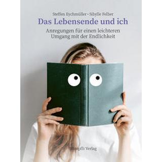 Das Lebensende und ich Eychmüller, Steffen; Felber, Sibylle Taschenbuch 