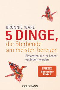 5 Dinge, die Sterbende am meisten bereuen Ware, Bronnie; Kuhn, Wibke (Übersetzung) Libro in brossura 