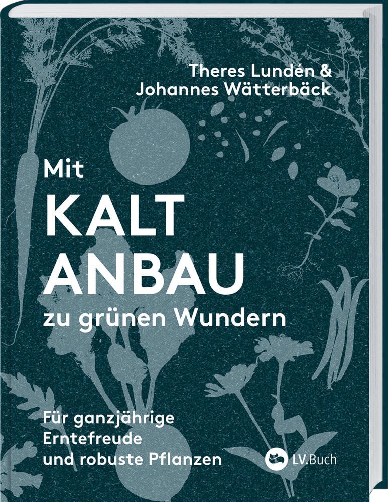 Mit Kaltanbau zuen Wundern Theres Lundén und Johannes Wätterbäck; Heinzius, Christine (Übersetzung) Copertina rigida 