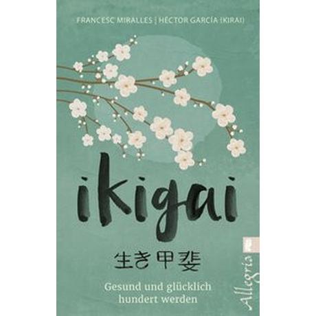 Ikigai Miralles, Francesc; García (Kirai), Héctor (Author); Hoffmann-Dartevelle, Maria (Übersetzung) Taschenbuch 