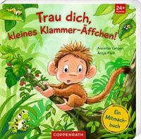 Trau dich, kleines Klammer-Äffchen! Langen, Annette; Flad, Antje (Illustrationen) Gebundene Ausgabe 