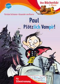 Paul - Plötzlich Vampir! Seltmann, Christian; Knorre, Alexander von (Illustrationen) Gebundene Ausgabe 