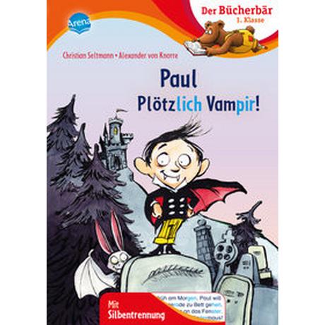 Paul - Plötzlich Vampir! Seltmann, Christian; Knorre, Alexander von (Illustrationen) Gebundene Ausgabe 