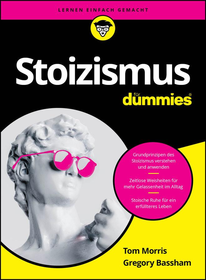 Stoizismus für Dummies Morris, Tom; Bassham, Gregory; Strahl, Hartmut (Übersetzung) Couverture rigide 