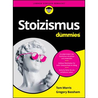 Stoizismus für Dummies Morris, Tom; Bassham, Gregory; Strahl, Hartmut (Übersetzung) Couverture rigide 