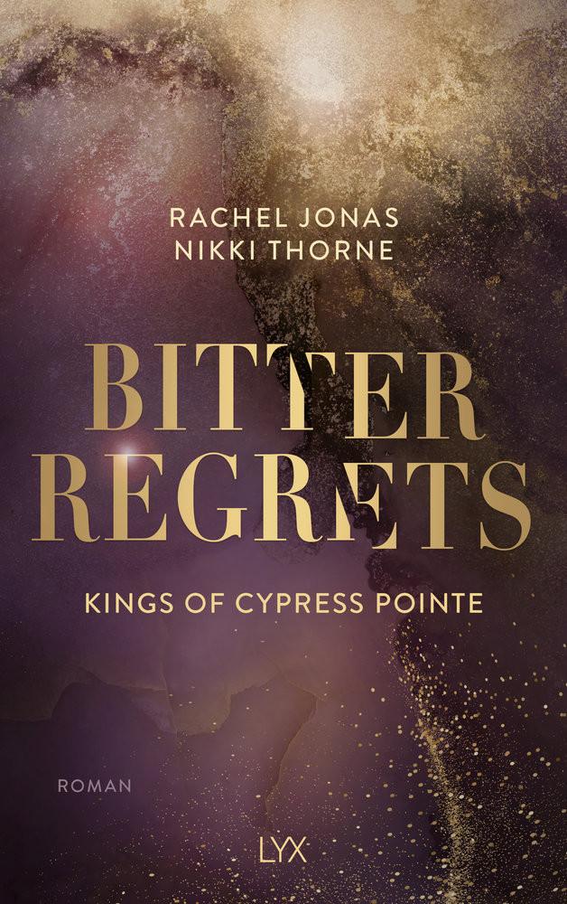 Kings of Cypress Pointe - Bitter Regrets Thorne, Rachel Jonas und Nikki; Bauer, Beate (Übersetzung) Copertina rigida 