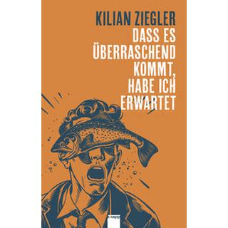 Dass es überraschend kommt, habe ich erwartet Ziegler, Kilian Copertina rigida 