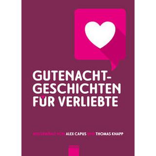 Gutenachtgeschichten für Verliebte Capus, Alex; Berlin, Lucia; Claudius, Matthias; Glauser, Friedrich; Ganzoni, Romana; Friedli, Bänz; Ciarloni, Sibylle; Flaubert, Gustave; Lessing, Doris; Hohler, Franz; Simon, Christoph; Valentin, Karl; Karlstadt, Lisel; Ginzburg, Natalia; Rumley, Tasha; Bichsel, Peter; Degen, Fine; Salm, Rebekka; Leon, Donna; Scott Fitzgerald, Francis; Oliven, Fritz; Steinemann, Michal; Waldis, Angelika; Tucholsky, Kurt; Kafka, Franz; Capus, Alex (Hrsg.); Knapp, Thomas (Hrsg.) Couverture rigide 