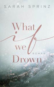 What if we Drown Sprinz, Sarah Gebundene Ausgabe 