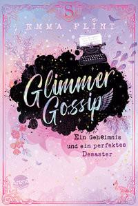 Glimmer Gossip (1). Ein Geheimnis und ein perfektes Desaster Flint, Emma; Schöffmann-Davidov, Eva (Illustrationen) Copertina rigida 