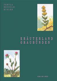 Kräuterland Graubünden Brunold-Bigler, Ursula Gebundene Ausgabe 