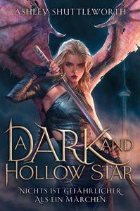 A Dark and Hollow Star - Nichts ist gefährlicher als ein Märchen (Hollow Star Saga 1) (Erstauflage mit Farbschnitt) Shuttleworth, Ashley; Rinas, Katarina (Übersetzung) Gebundene Ausgabe 