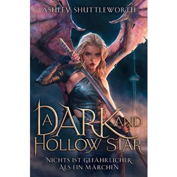 A Dark and Hollow Star - Nichts ist gefährlicher als ein Märchen (Hollow Star Saga 1) (Erstauflage mit Farbschnitt)