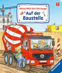 Meine Welt der Fahrzeuge: Auf der Baustelle Gernhäuser, Susanne; Metzger, Wolfgang (Illustrationen) Gebundene Ausgabe 