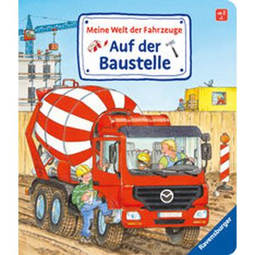 Meine Welt der Fahrzeuge: Auf der Baustelle