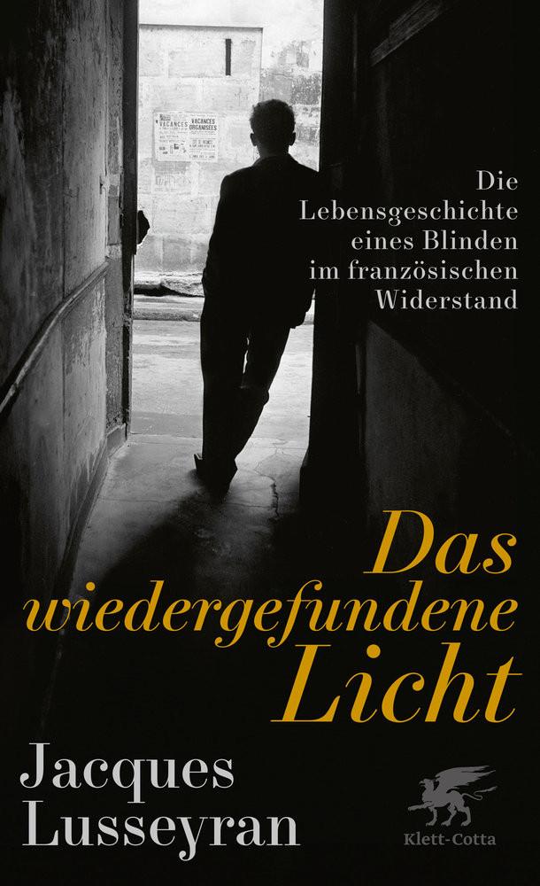 Das wiedergefundene Licht Lusseyran, Jacques; Schmalzriedt, Uta (Übersetzung); Scheffel, Tobias (Adaptiert) Copertina rigida 