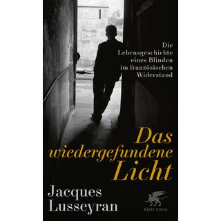 Das wiedergefundene Licht Lusseyran, Jacques; Schmalzriedt, Uta (Übersetzung); Scheffel, Tobias (Adaptiert) Copertina rigida 