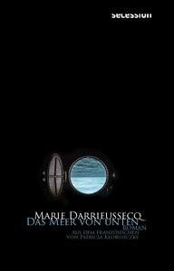 Das Meer von unten Darrieussecq, Marie; Klobusiczky, Patricia (Übersetzung) Couverture rigide 