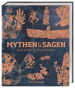 Mythen und Sagen aus allen Kulturkreisen Wilkinson, Philip Gebundene Ausgabe 