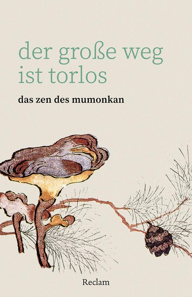 Der große Weg ist torlos. Das Zen des Mumonkan Wumen Huikai (Hrsg.); D´Ortschy, Brigitte (Übersetzung); Wagner, Hans-Günter (Nachwort) Livre de poche 