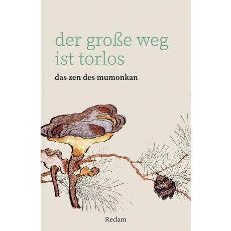 Der große Weg ist torlos. Das Zen des Mumonkan Wumen Huikai (Hrsg.); D´Ortschy, Brigitte (Übersetzung); Wagner, Hans-Günter (Nachwort) Livre de poche 