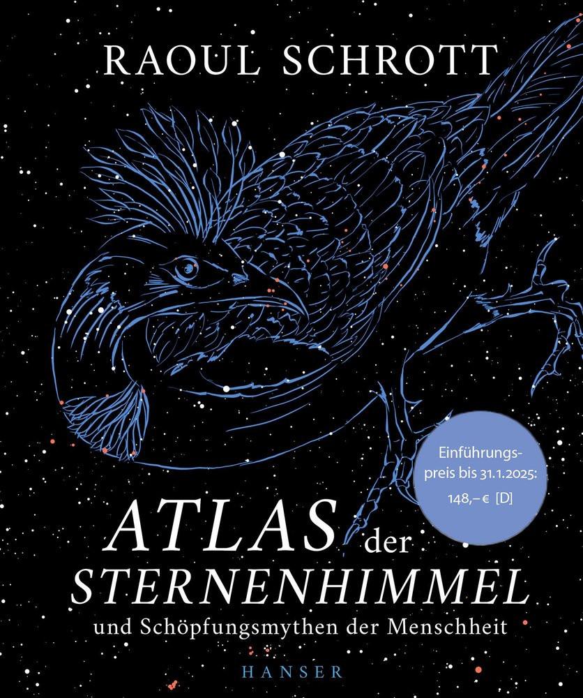 Atlas der Sternenhimmel und Schöpfungsmythen der Menschheit Schrott, Raoul Gebundene Ausgabe 